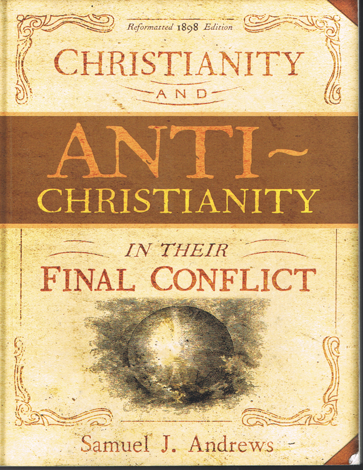 CHRISTIANITY AND ANTI CHRISTIANITY IN THEIR FINAL CONFLICT
